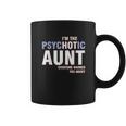 I Am The Psychotic Aunt Coffee Mug