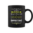 Reading Books Is Not A Matter Of Life And Death I Coffee Mug