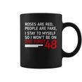 Roses Are Red People Are Fake I Stay To Myself 48 Coffee Mug