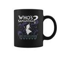 Who Is Samantha Funny Frozen Snowman Questions Coffee Mug