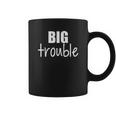 Sibling Big Trouble Little Trouble Coffee Mug