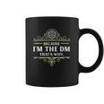 Because I Sm The Dm That Is Why Rpg Game Master Funny Coffee Mug