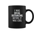 I Was Social Distancing Before It Was Cool Coffee Mug