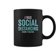 I Was Social Distancing Before It Was Cool Quote Coffee Mug