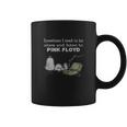 Sometimes I Need To Be Alone And Listen To Pink Floyd Coffee Mug