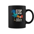 Stop Staring At My Cock Funny Chicken Gift For Men Coffee Mug