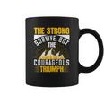 The Strong Survive But The Courageous Triumph Coffee Mug