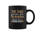 The Tans Will Fade But The Memories Will Last Forever Gift Coffee Mug