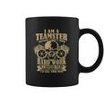 I Am A Teamster Because I Dont Mind Hard Work Coffee Mug