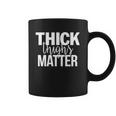 Thick Girls - Thick Thighs Matter - Fitness T-Shirt Coffee Mug