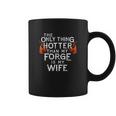 The Only Thing Hotter Than My Forge Is My Wife Coffee Mug