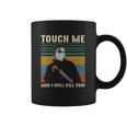 Touch Me And I Kill You Social Distancing Coffee Mug