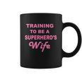 Training To Be A Superheros Wife Coffee Mug