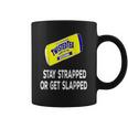 Twisted Tea Stay Strapped Or Get Slapped Funny Coffee Mug