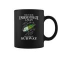 Never Underestimate A Man Who Works At Subway Coffee Mug