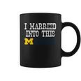 University Of Michigan Ann Arbor University Married Into I Married Into This Coffee Mug