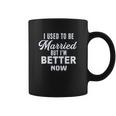 I Used To Be Married But Im Better Now Funny Divorce Coffee Mug