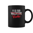 V Is For Valentine Slash Vodka Funny Vodka Lover Valentines Coffee Mug