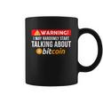 Warning I May Start Talking About Bitcoin Funny Crypto Coffee Mug