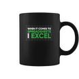 When It Comes To Spreadsheets I Excel Coffee Mug