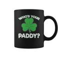 Whos Your Paddy St Patricks Day Coffee Mug