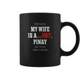 My Wife Is A Psychotic Hot Pinay Filipino Philippine Coffee Mug