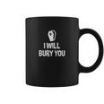 I Will Bury You Mortuary Science Student Mortician Coffee Mug