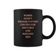 Women Aren’T Rehabilitation Centers For Unstable And Insecure Men Shirt Coffee Mug