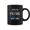 Worrying Is Like Paying A Debt You Don’T Owe Coffee Mug