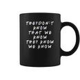 They Dont Know That We Know They Know 90S TV Show Graphic Ffor Men Coffee Mug