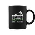 They See Me Mowin They Hatin Lawn Mower Funny Gifts Saying Coffee Mug