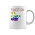 Abortion Is A Human Right Gay Pride Rainbow Flag Pride Coffee Mug