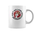 Aint No Laws When Youre Drinking With Claus Coffee Mug