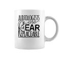 Audiologist Gifts Audiology Audiologists Are Ear Replaceable Coffee Mug