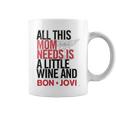 Bon Jovi Mom Needs Wine And Jovi Coffee Mug