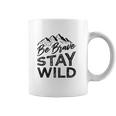 Be Brave Stay Wild Wilderness Outdoors Hiking Blk Coffee Mug