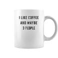 I Like Coffee And Maybe 3 People Funny Graphic Sarcastic Coffee Mug