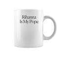 The Cut Rihanna Is My Pope Coffee Mug