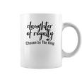 Daughters Of Royalty Chosen By The King Coffee Mug