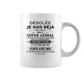 Desole Je Suis Deja Pris Par Une Fille Super Geniale Coffee Mug