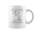 Dolphin Annoying People Dolphin Lovers Coffee Mug