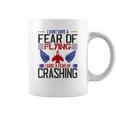 I Don’T Have A Fear Of Flying I Have A Fear Of Crashing Coffee Mug