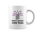 Dont Messla With Tesla Funny Science Coffee Mug