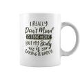 Dont Mind Getting Older But My Body Is Taking Badly Special 2022 Gift Coffee Mug