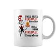 The Dr Seuss I Will Drink Fireball Here Or There I Will Drink Fireball Everywhere Coffee Mug