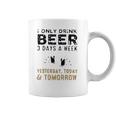 I Only Drink Beer 3 Days A Week Awesome 2022 Gift Coffee Mug