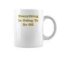 Everything Is Going To Be Ok Funny Social Distancing Graphic Coffee Mug