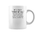 Funny Print Saying If I Say First Of All Run Away Because Something Coffee Mug