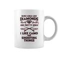 Some Girls Like Diamonds And Pretty Rings I Like Camo Shooting Coffee Mug