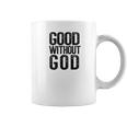 Good Without God Godless Atheist Funny Atheism Meme Coffee Mug